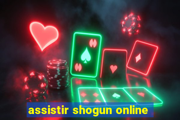 assistir shogun online